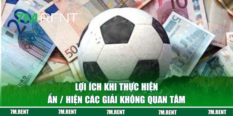 Lợi ích khi ẩn / hiện các giải không quan tâm
