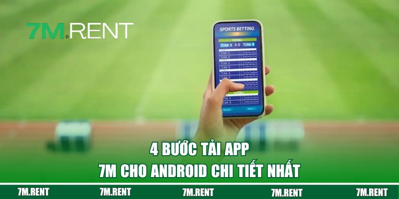 4 bước tải app 7M cho Android chi tiết nhất