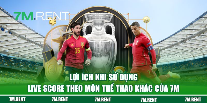 Lợi ích khi sử dụng Live Score theo môn thể thao khác