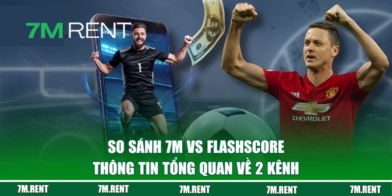So sánh 7M vs Flashscore tổng quan